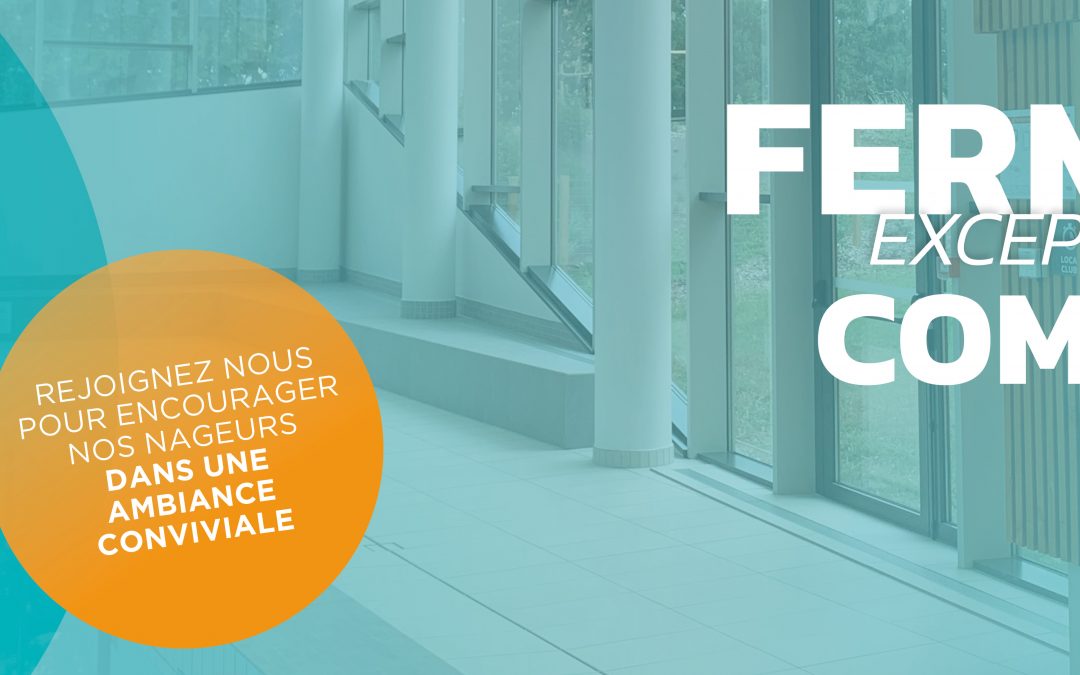 FERMETURE EXCEPTIONNELLE POUR COMPÉTITION